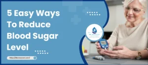 5 Easy Ways To Reduce Blood Sugar Level