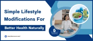 Simple Lifestyle Modifications for Better Health Naturally